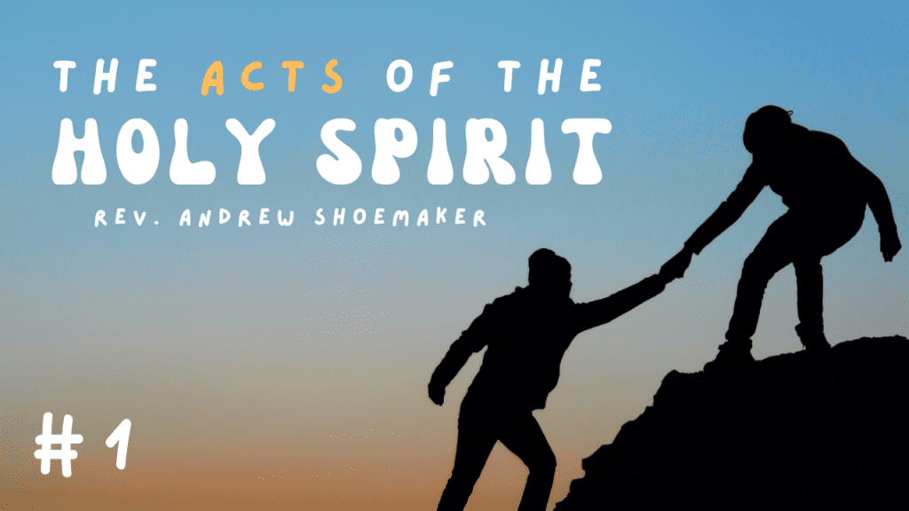 The Acts of The Holy Spirit – Part 1