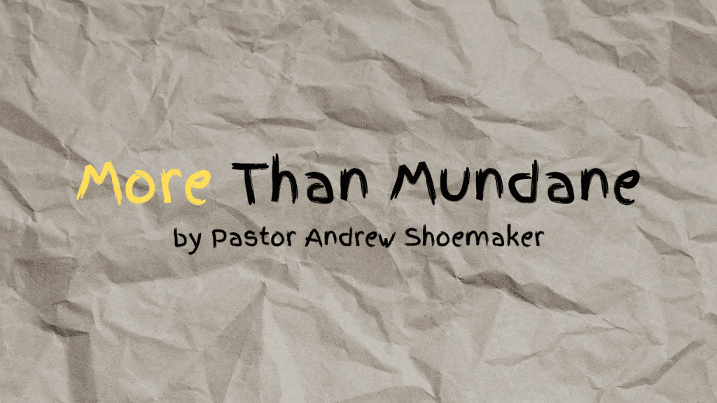 More Than Mundane – Part 1