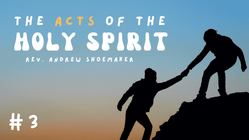 The Acts of The Holy Spirit – Part 3