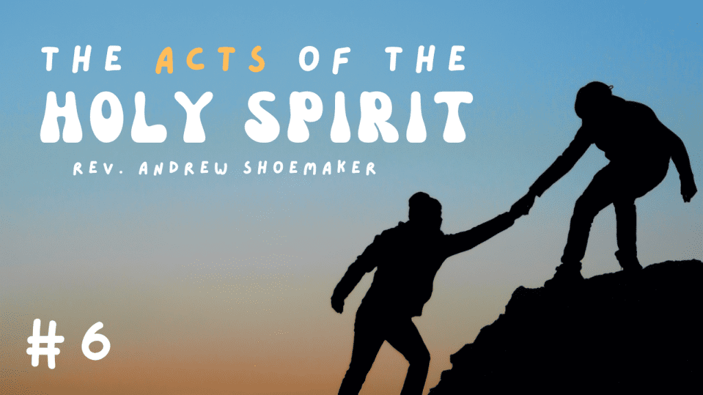 The Acts of The Holy Spirit – Part 6